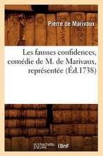 Les Fausses Confidences, Comedie de M. de Marivaux, Representee (Ed.1738)