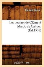 Les Oeuvres de Clement Marot, de Cahors . (Ed.1538)