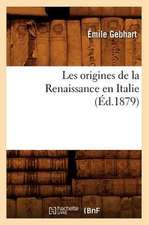 Les Origines de La Renaissance En Italie (Ed.1879)