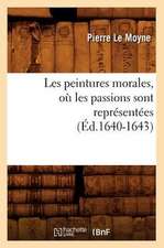 Les Peintures Morales, O Les Passions Sont Representees (Ed.1640-1643): Souvenir de L'Exposition Universelle de 1889 (Ed.1890)