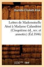 Lettres de Mademoiselle Aisse a Madame Calandrini (Cinquieme Ed., REV. Et Annotee) (Ed.1846)