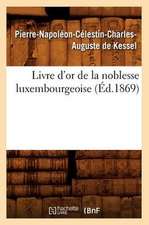 Livre D'Or de La Noblesse Luxembourgeoise, (Ed.1869)