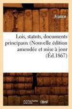 Lois, Statuts, Documents Principaux (Nouvelle Edition Amendee Et Mise a Jour (Ed.1867)