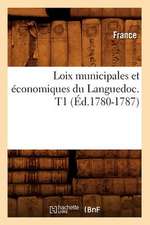 Loix Municipales Et Economiques Du Languedoc. T1