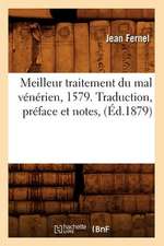 Meilleur Traitement Du Mal Venerien, 1579. Traduction, Preface Et Notes, (Ed.1879)