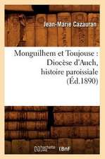 Monguilhem Et Toujouse: Diocese D'Auch, Histoire Paroissiale (Ed.1890)