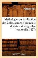 Mythologie, Ou Explication Des Fables, Oeuvre D'Eminente Doctrine, & D'Agreable Lecture