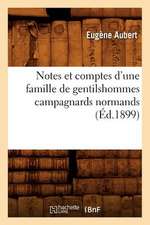 Notes Et Comptes D'Une Famille de Gentilshommes Campagnards Normands