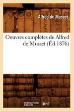 Oeuvres Completes de Alfred de Musset (Ed.1876)