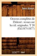 Oeuvres Completes de Diderot: Revues Sur Les Ed. Originales. T 20 (Ed.1875-1877)