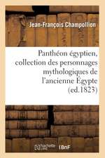 Pantheon Egyptien, Collection Des Personnages Mythologiques de L'Ancienne Egypte