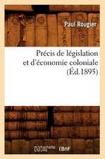 Precis de Legislation Et D'Economie Coloniale (Ed.1895)