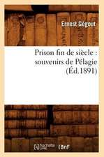 Prison Fin de Siecle: Souvenirs de Pelagie (Ed.1891)