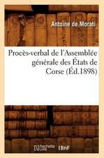 Proces-Verbal de L'Assemblee Generale Des Etats de Corse (Ed.1898)