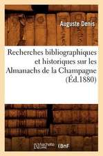 Recherches Bibliographiques Et Historiques Sur Les Almanachs de La Champagne (Ed.1880)