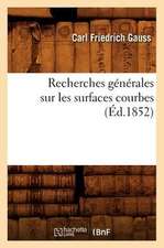 Recherches Generales Sur Les Surfaces Courbes