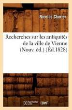 Recherches Sur Les Antiquites de La Ville de Vienne (Nouv. Ed.) (Ed.1828)