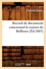 Recueil de Documents Concernant La Maison de Bellissen, (Ed.1865)