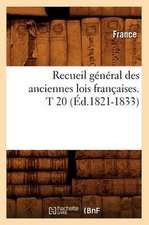 Recueil General Des Anciennes Lois Francaises. T 20 (Ed.1821-1833)