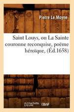 Saint Louys, Ou La Sainte Couronne Reconquise, Poeme Heroique, (Ed.1658)