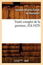 Traite Complet de La Peinture, (Ed.1829)