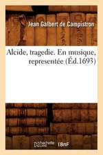 Alcide, Tragedie. En Musique, Representee (Ed.1693)