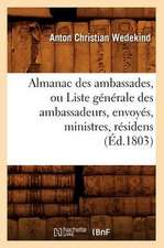 Almanac Des Ambassades, Ou Liste Generale Des Ambassadeurs, Envoyes, Ministres, Residens (Ed.1803)