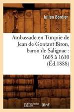 Ambassade En Turquie de Jean de Gontaut Biron, Baron de Salignac: 1605 a 1610 (Ed.1888)