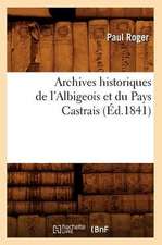 Archives Historiques de L'Albigeois Et Du Pays Castrais (Ed.1841)