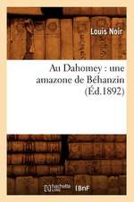 Au Dahomey: Une Amazone de Behanzin (Ed.1892)