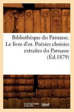 Bibliotheque Du Parnasse. Le Livre D'Or. Poesies Choisies Extraites Du Parnasse (Ed.1879)