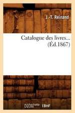 Catalogue Des Livres... (Ed.1867)