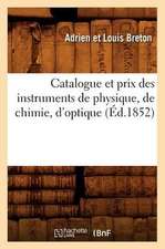 Catalogue Et Prix Des Instruments de Physique, de Chimie, D'Optique (Ed.1852)