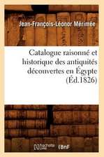 Catalogue Raisonne Et Historique Des Antiquites Decouvertes En Egypte (Ed.1826)