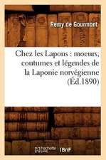 Chez les Lapons: Moeurs, Coutumes Et Legendes de la Laponie Norvegienne