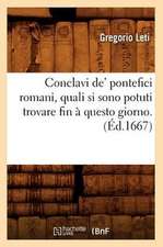 Conclavi de' Pontefici Romani, Quali Si Sono Potuti Trovare Fin a Questo Giorno. (Ed.1667)