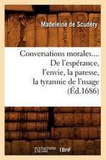 Conversations Morales. de L'Esperance, L'Envie, La Paresse, La Tyrannie de L'Usage (Ed.1686)