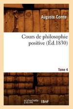 Cours de Philosophie Positive. [Tome 4] (Ed.1830)