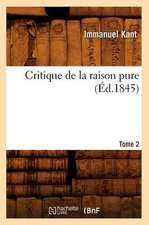 Critique de La Raison Pure. Tome 2 (Ed.1845)