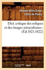 Dict. Critique Des Reliques Et Des Images Miraculeuses;