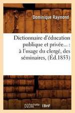 Dictionnaire D'Education Publique Et Privee...