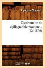 Dictionnaire de Sigillographie Pratique... (Ed.1860): Les Peintres (Ed.1858)