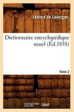 Dictionnaire Encyclopedique Usuel.... Tome 2 (Ed.1858)