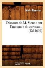 Discours de M. Stenon Sur L'Anatomie Du Cerveau... (Ed.1669): Psychologie Elementaire, Morale Theorique Et Prat (2e Ed) (Ed.1885)