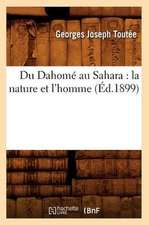 Du Dahome Au Sahara: La Nature Et L'Homme (Ed.1899)