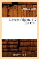 Elemens D'Algebre. T. 2 (Ed.1774)