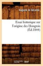 Essai Historique Sur L'Origine Des Hongrois (Ed.1844)