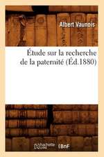 Etude Sur La Recherche de La Paternite (Ed.1880)