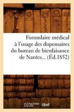 Formulaire Medical A L'Usage Des Dispensaires Du Bureau de Bienfaisance de Nantes (Ed.1852)