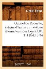 Gabriel de Roquette, Eveque D'Autun